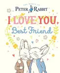 Peter Rabbit I Love You Best Friend - POTTER BEATRIX