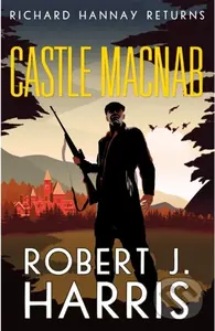 Castle Macnab (Richard Hannay Returns) - Robert J. Harris