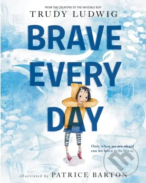 Brave Every Day - Patrice Barton, Trudy Ludwig