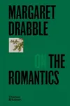 Margaret Drabble on the Romantics - Margaret Drabble