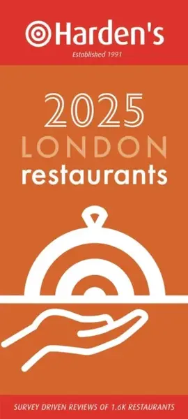 Harden’s London Restaurants 2025 33rd EDITION