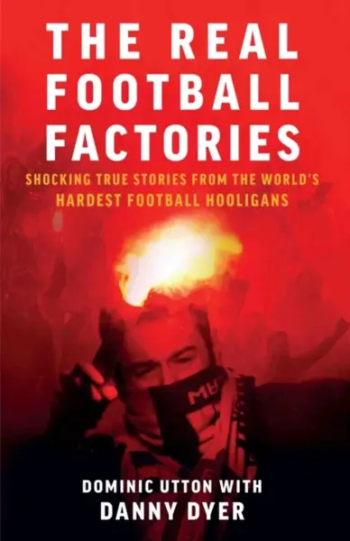 Real Football Factories - Dominic Utton