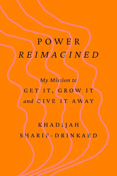 Power Reimagined - Khadijah Sharif-Drinkard
