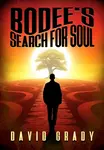 Bodee's Search for Soul - David Grady