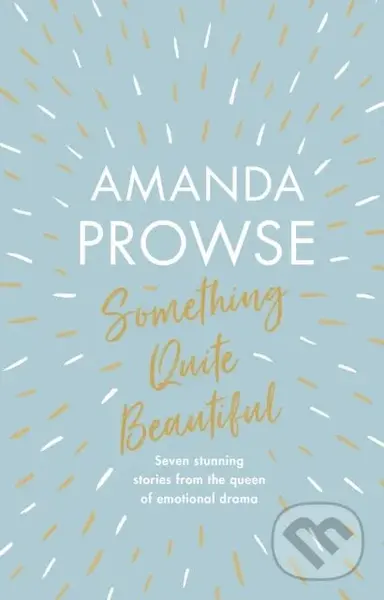 Something Quite Beautiful (Seven short stories) - Amanda Prowse