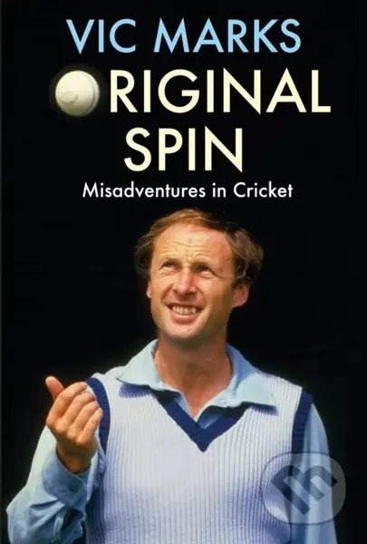 Original Spin (Misadventures in Cricket) - Vic Marks
