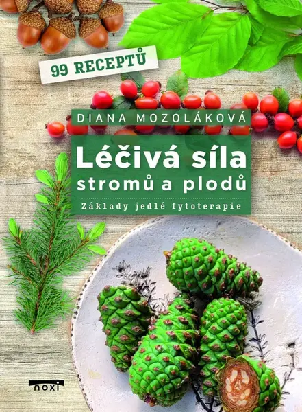 Léčivá síla stromů a plodů - Diana Mozoláková