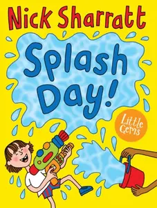 LITTLE GEMS_SPLASH DAY - Nick Sharratt