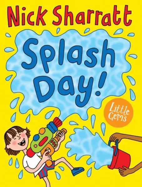 LITTLE GEMS_SPLASH DAY - Nick Sharratt