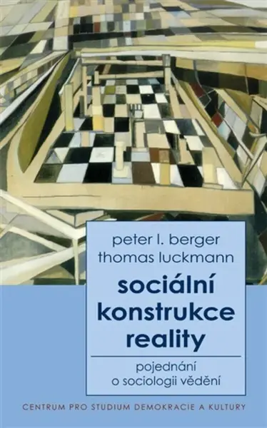 Sociální konstrukce reality - Peter L. Berger, Thomas Luckmann