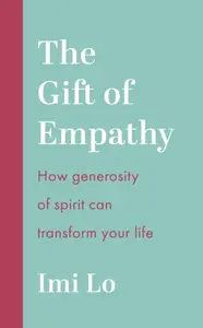 The Gift of Empathy - Imi Lo