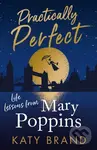 Practically Perfect (Life Lessons from Mary Poppins) - Katy Brand