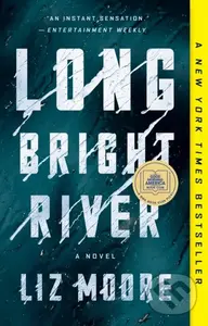 Long Bright River (A Novel) - Liz Moore,Long Bright River (A Novel) - Liz Moore