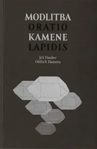 Modlitba kamene / Oratio lapidis - Jiří Hauber, Oldřich Hamera