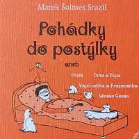 Marek Šolmes Srazil – Pohádky do postýlky