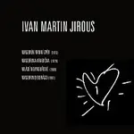Ivan Martin Jirous – Jirous: Autorské čtení Ivana M. Jirouse. Roky 1975-1981