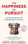The Happiness of Pursuit - Chris Guillebeau