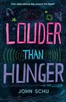 Louder Than Hunger - John Schu