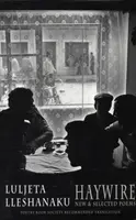 Haywire - Luljeta Lleshanaku