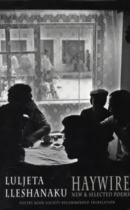 Haywire - Luljeta Lleshanaku