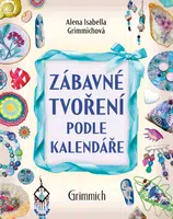 Zábavné tvoření podle kalendáře - Alena Isabella Grimmichová