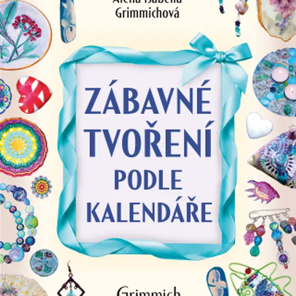 Zábavné tvoření podle kalendáře - Alena Isabella Grimmichová