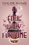 Foul Lady Fortune - Chloe Gong