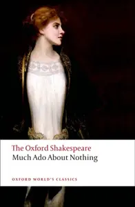 Much Ado About Nothing: The Oxford Shakespeare - William Shakespeare