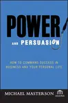 Power and Persuasion - Michael Masterson, Agora