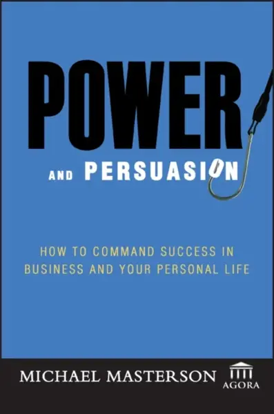 Power and Persuasion - Michael Masterson, Agora