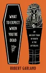 What to Expect When You're Dead - Robert Garland