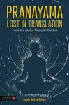 Pranayama Lost in Translation - Angela Andrea Ashwin