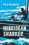 Hebridean Sharker - Tex Geddes