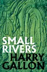 Small Rivers - Harry Gallon