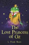 The Lost Princess of Oz - Lyman Frank Baum