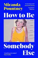 How to Be Somebody Else - Miranda Pountney