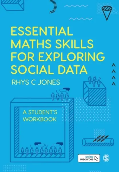 Essential Maths Skills for Exploring Social Data - Rhys Christopher Jones