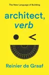 architect, verb. - Reinier De Graaf