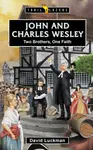 John and Charles Wesley: Two Brothers, One Faith - David Luckman