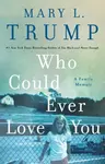 Who Could Ever Love You - Mary L. Trumpová