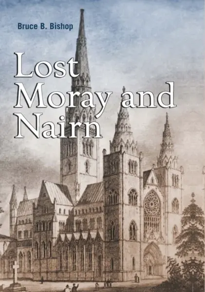 Lost Moray and Nairn - Bruce Bishop
