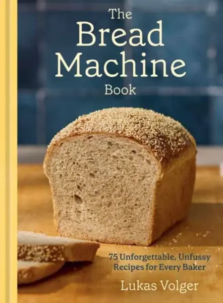 The Bread Machine Book - Lukas Volger