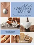 Silver Jewellery Making - Janet Richardson, Machi de Waard