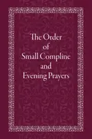 The Order of Small Compline and Evening Prayers - Holy Trinity Monastery
