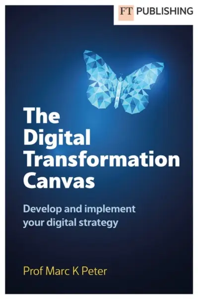 The Digital Transformation Canvas - Marc Peter