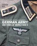 German Army Uniforms of World War II - Dr Stephen Bull