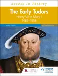Access to History: The Early Tudors: Henry VII to Mary I, 1485â€“1558 Second Edition - Roger Turvey