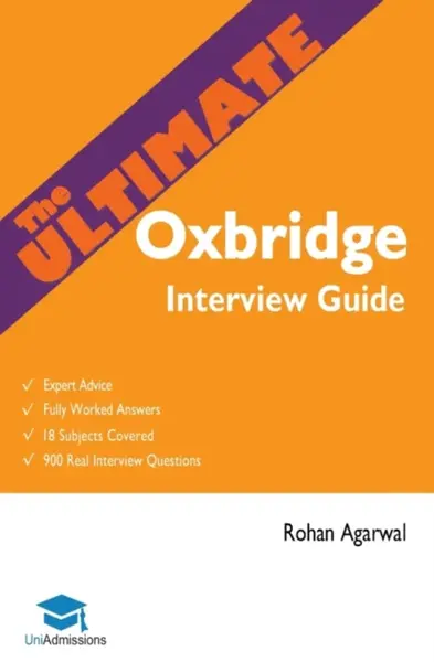 The Ultimate Oxbridge Interview Guide - Rohan Agarwal