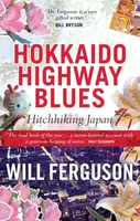 Hokkaido Highway Blues - Will Ferguson