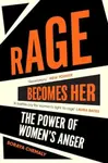 Rage Becomes Her - Soraya Chemaly